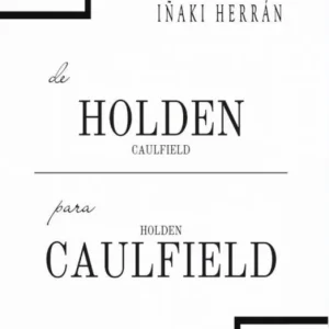DE HOLDEN CAULFIELD PARA HOLDEN CAULFIELD HERRÁN,IÑAKI 2024