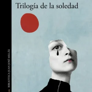 Trilogía de la soledad Millás, Juan José 2025