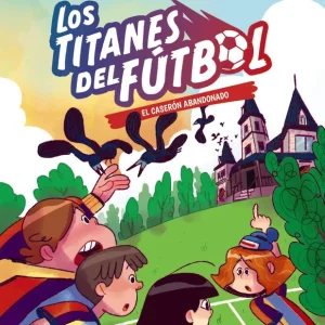 Los Titanes del Fútbol, 2. El caserón abandonado Barat, J. R. 2025