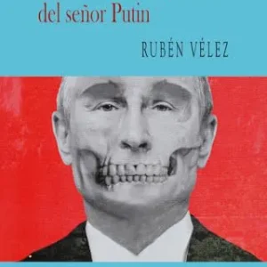 APUNTES SOBRE LA PUNTERÍA DEL SEÑOR PUTIN VÉLEZ,RUBÉN 2025