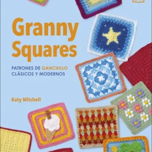 Granny squares:patrones ganchillo clasicos y modernos Mitchell, Katy 2026