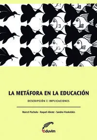 LA METAFORA EN LA EDUCACION. DESCRIPCIONES E IMPLICACIONES 2014