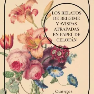 Los relatos de Belgime y Avispas atrapadas en papel de celofán Yáñez Fenoy, Isabel 2025