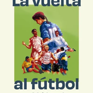 La vuelta al fútbol en 80 historias Ruiz del Barco, Iker 2024