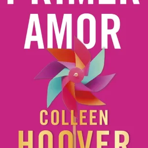 Primer amor (Heart Bones) Colleen Hoover 2026