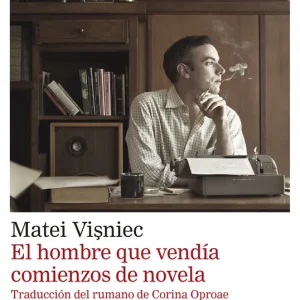El hombre que vendía comienzos de novela Visniec, Matei 2025