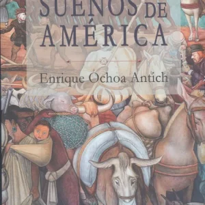 Sueños de América Ochoa Antich, Enrique 2025