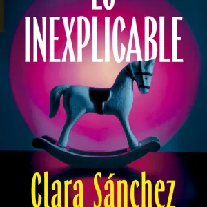 Lo inexplicable CLARA SÁNCHEZ 2026