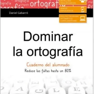DOMINAR LA ORTOGRAFIA-CUADERNO DEL ALUMNO GABARRO BERBEGAL, DANIEL 2020