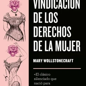 VINDICACIÓN DE LOS DERECHOS DE LA MUJER Wollstonecraft, Mary 2019