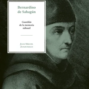 Bernardino de Sahagún Juan Miguel Zunzunegui 2026