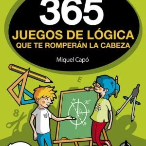 365 JUEGOS DE LÓGICA QUE TE ROMPERÁN LA CABEZA CAPO, MIQUEL 2016