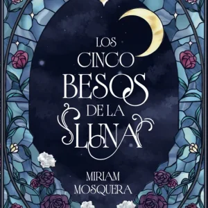 Los cinco besos de la luna Miriam Mosquera 2026