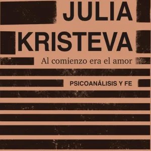 Al comienzo era el amor Julia Kristeva 2026