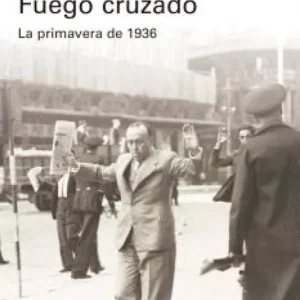 Fuego cruzado. La primavera de 1936- rústica DEL REY, FERNANDO 2025