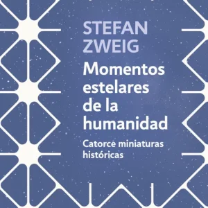 MOMENTOS ESTELARES DE LA HUMANIDAD ZWEIG, STEFAN 2025