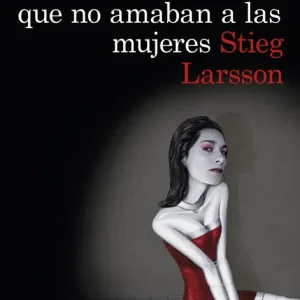 Los hombres que no amaban a las mujeres Larsson, Steig 2015
