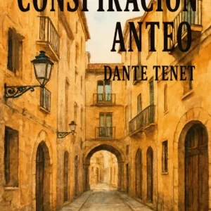 CONSPIRACIÓN ANTEO Dante Tenet 2026