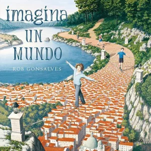 IMAGINA UN MUNDO Gonsalves, Rob 2018
