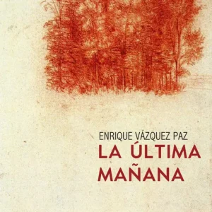 La última mañana Vázquez Paz, Enrique 2020
