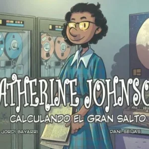 Katherine Johnson, calculando el gran salto Bayarri, Jordi