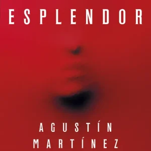 El Esplendor Martínez, Agustín 2025
