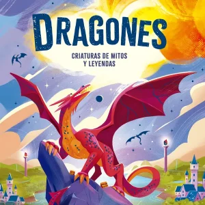 Dragones. Criaturas de mitos y leyendas Cait Stevenson 2026
