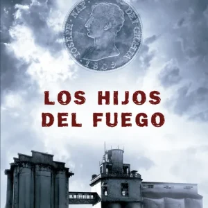 LOS HIJOS DEL FUEGO Feijoó, Pedro 2017