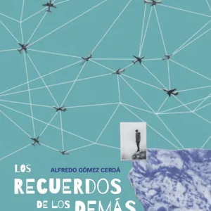 Los recuerdos de los demás Gomez Cerda, Alfredo 2022