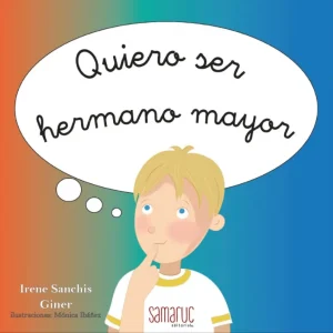Quiero ser hermano mayor Sanchis Giner, Irene 2021