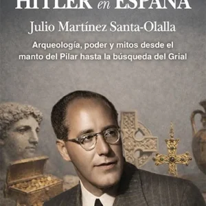 ARQUEÓLOGO DE HITLER EN ESPAÑA, EL Ramos, Javier 2026
