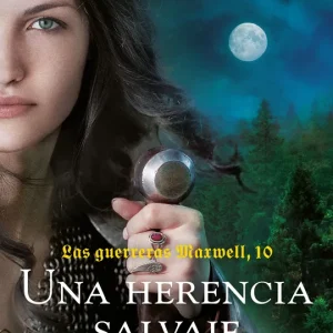 Las guerreras Maxwell, 10. Una herencia salvaje Maxwell, Megan 2025