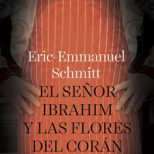 EL SEÑOR IBRAHIM Y LAS FLORES DEL CORAN ERIC-EMMANUEL SCHMITT 2017