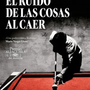 El ruido de las cosas al caer (Premio Alfaguara de novela 2011) Vásquez, Juan Gabriel 2020