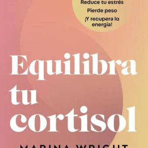 Equilibra tu cortisol Wright, Marina 2026