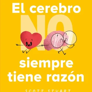 El cerebro NO siempre tiene la razón Stuart, Scott 2024
