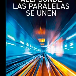 Allí donde las paralelas se unen Castillón Motta, Jesús 2025
