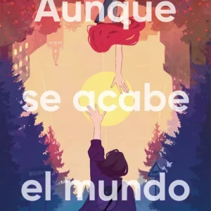 Aunque se acabe el mundo 2026