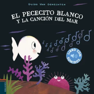 EL PECECITO BLANCO Y LA CANCIÓN DEL MAR Van Genchten, Guido 2019
