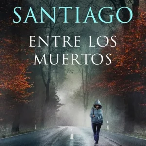 Entre los muertos (Trilogía de Illumbe 3) Santiago, Mikel 2022