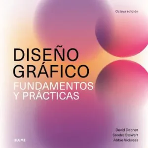 DISEÑO GRAFICO. FUNDAMENTOS Y PRACTICAS (2025) DABNER, DAVID / STEWART, SANDRA 2025