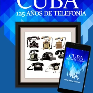 CUBA: 125 AÑOS DE TELEFONÍA ING. OMAR PÉREZ SALOMÓN