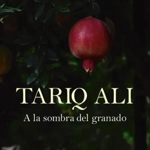 A la sombra del granado Ali, Tariq 2023