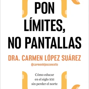 Pon límites, no pantallas López Suárez, Carmen 2025