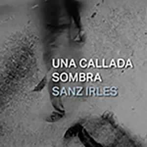Una callada sombra Sanz Irles, Luis Miguel 2012