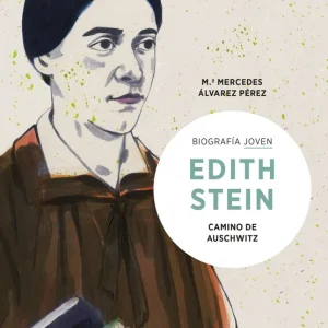 Edith Stein. Camino de Auschwitz Álvarez Pérez, María Mercedes 2023