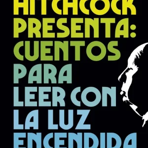Alfred Hitchcock presenta: cuentos para leer con la luz encendida Hitchcock, Alfred 2022
