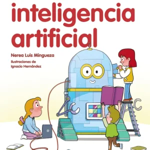 Mi primer libro sobre inteligencia artificial Luis Mingueza, Nerea 2025