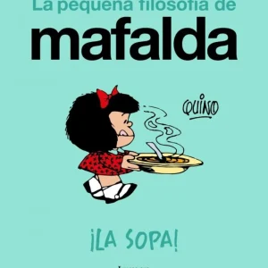 íLa sopa! (La pequeña filosofía de Mafalda) QUINO 2026