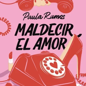 Maldecir el amor Paula Ramos 2026